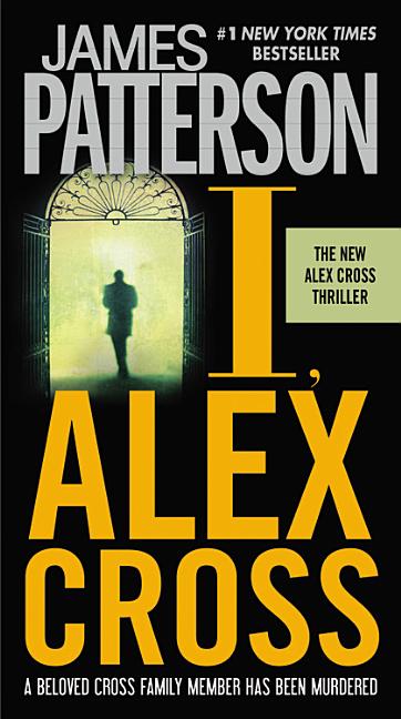 I, Alex Cross by Patterson, James