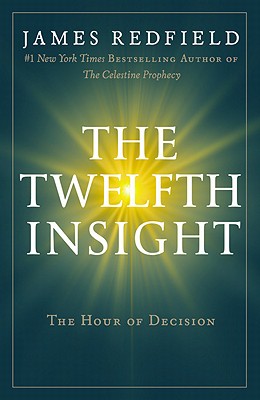 The Twelfth Insight: The Hour of Decision by Redfield, James