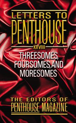 Letters to Penthouse XXVIII: Threesomes, Foursomes, and Moresomes by Penthouse International