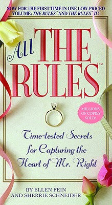 All the Rules: Time-Tested Secrets for Capturing the Heart of Mr. Right by Fein, Ellen