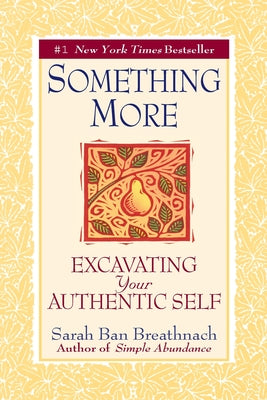 Something More: Excavating Your Authentic Self by Ban Breathnach, Sarah