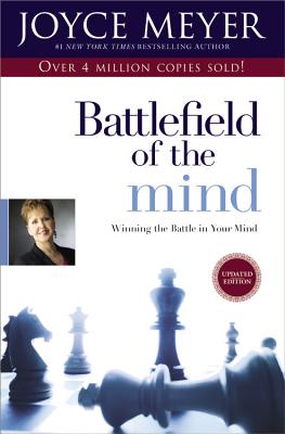 Battlefield of the Mind: Winning the Battle in Your Mind by Meyer, Joyce