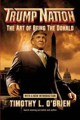 Trumpnation: The Art of Being the Donald by O'Brien, Timothy L.