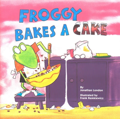 Froggy Bakes a Cake by London, Jonathan