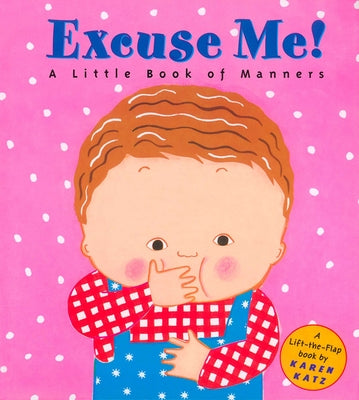 Excuse Me!: A Little Book of Manners by Katz, Karen