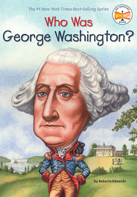 Who Was George Washington? by Edwards, Roberta
