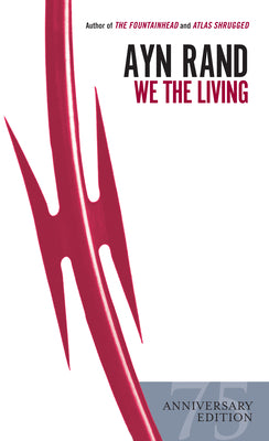 We the Living (75th-Anniversary Edition) by Rand, Ayn