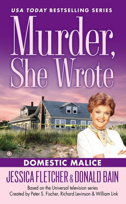 Murder, She Wrote: Domestic Malice by Fletcher, Jessica