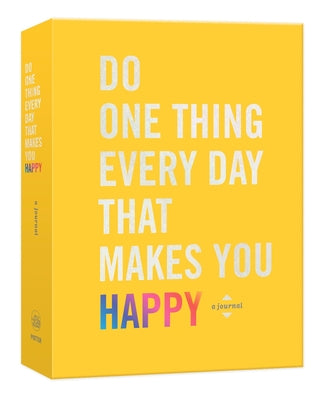 Do One Thing Every Day That Makes You Happy: A Journal by Rogge, Robie
