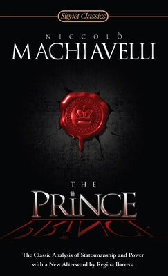 The Prince: The Classic Analysis of Statesmanship and Power by Machiavelli, Niccolo