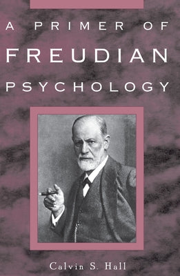 A Primer of Freudian Psychology by Hall, Calvin S.