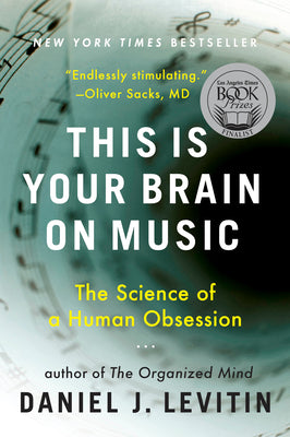 This Is Your Brain on Music: The Science of a Human Obsession by Levitin, Daniel J.