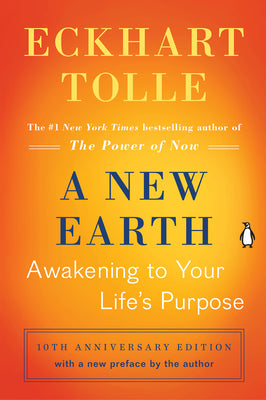 A New Earth: Awakening to Your Life's Purpose by Tolle, Eckhart