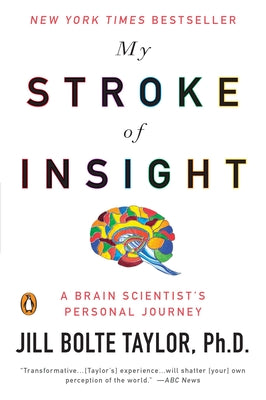 My Stroke of Insight: A Brain Scientist's Personal Journey by Taylor, Jill Bolte