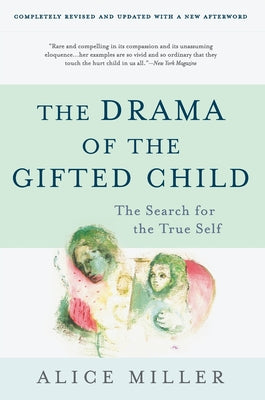 The Drama of the Gifted Child: The Search for the True Self by Miller, Alice
