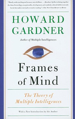 Frames of Mind: The Theory of Multiple Intelligences by Gardner, Howard E.