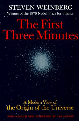 The First Three Minutes: A Modern View of the Origin of the Universe by Weinberg, Steven