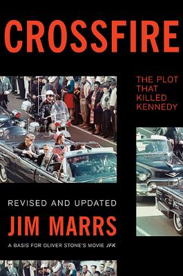 Crossfire: The Plot That Killed Kennedy by Marrs, Jim