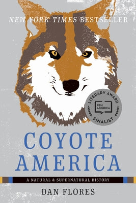 Coyote America: A Natural and Supernatural History by Flores, Dan
