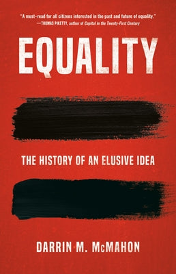 Equality: The History of an Elusive Idea by McMahon, Darrin M.