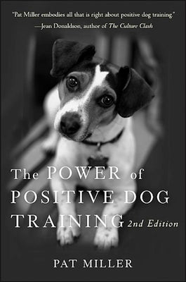 The Power of Positive Dog Training by Miller, Pat