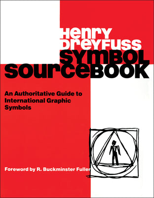Symbol Sourcebook: An Authoritative Guide to International Graphic Symbols by Dreyfuss, Henry
