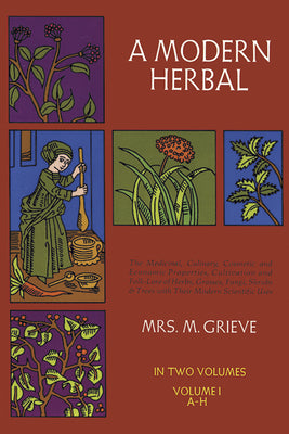 A Modern Herbal, Vol. I, 1 by Grieve, Margaret