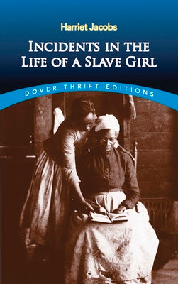 Incidents in the Life of a Slave Girl by Jacobs, Harriet