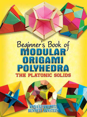 Beginner's Book of Modular Origami Polyhedra: The Platonic Solids by Gurkewitz, Rona