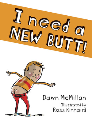 I Need a New Butt! by McMillan, Dawn