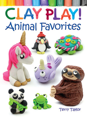 Clay Play! Animal Favorites by Taylor, Terry