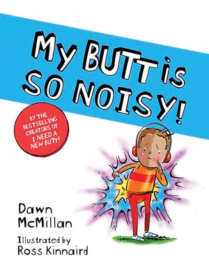My Butt Is So Noisy! by McMillan, Dawn