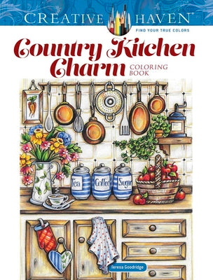 Creative Haven Country Kitchen Charm Coloring Book by Goodridge, Teresa