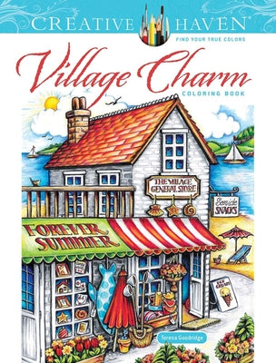 Creative Haven Village Charm Coloring Book by Goodridge, Teresa