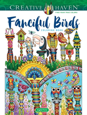 Creative Haven Fanciful Birds Coloring Book by Porter, Angela