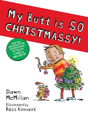 My Butt Is So Christmassy! by McMillan, Dawn
