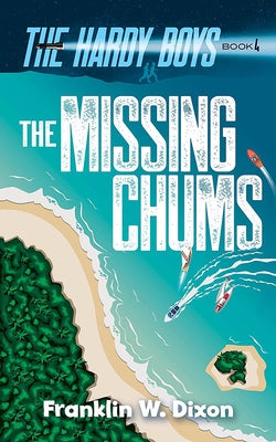 Missing Chums: The Hardy Boys Book 4 by Dixon, Franklin W.