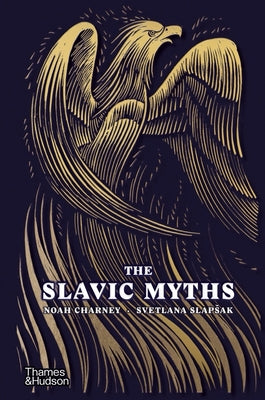 The Slavic Myths by Charney, Noah