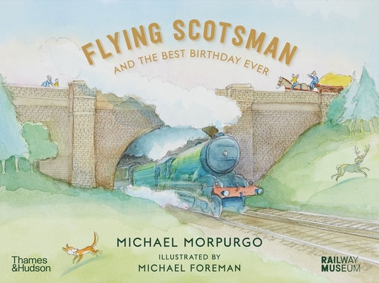 Flying Scotsman and the Best Birthday Ever by Morpurgo, Michael