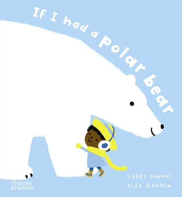 If I Had a Polar Bear by Dawnay, Gabby