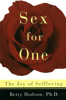 Sex for One: The Joy of Selfloving by Dodson, Betty