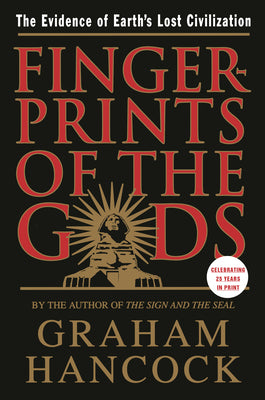 Fingerprints of the Gods: The Evidence of Earth's Lost Civilization by Hancock, Graham