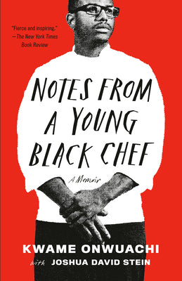 Notes from a Young Black Chef: A Memoir by Onwuachi, Kwame