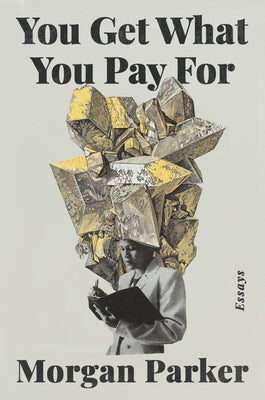 You Get What You Pay for: Essays by Parker, Morgan