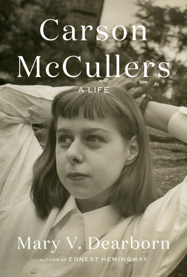 Carson McCullers: A Life by Dearborn, Mary V.