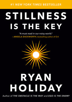 Stillness Is the Key by Holiday, Ryan