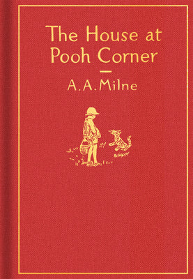 The House at Pooh Corner: Classic Gift Edition by Milne, A. A.