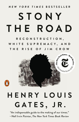 Stony the Road: Reconstruction, White Supremacy, and the Rise of Jim Crow by Gates, Henry Louis