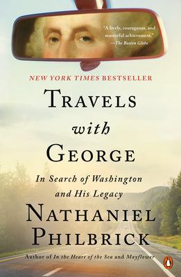 Travels with George: In Search of Washington and His Legacy by Philbrick, Nathaniel