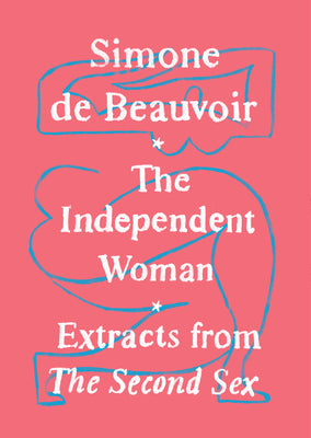 The Independent Woman by De Beauvoir, Simone